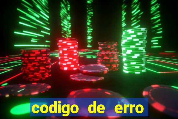 codigo de erro s105 bet365